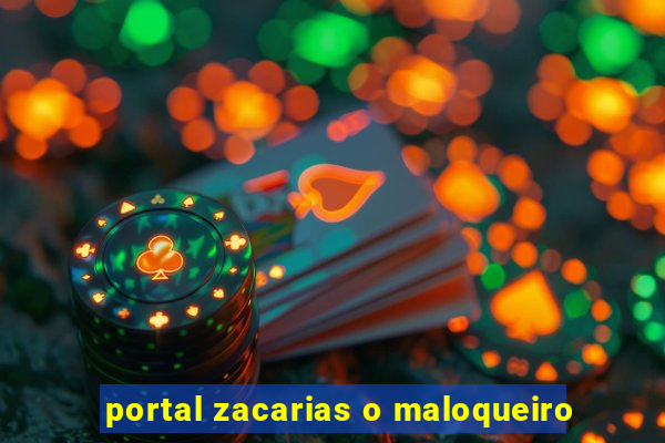 portal zacarias o maloqueiro